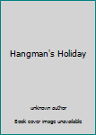 Unknown Binding Hangman's Holiday Book