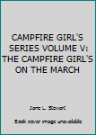 Hardcover CAMPFIRE GIRL'S SERIES VOLUME V: THE CAMPFIRE GIRL'S ON THE MARCH Book