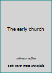 Unknown Binding The early church Book