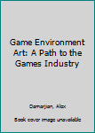 Paperback Game Environment Art: A Path to the Games Industry Book