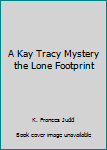 A Kay Tracy Mystery the Lone Footprint