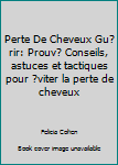 Paperback Perte De Cheveux Gu?rir: Prouv? Conseils, astuces et tactiques pour ?viter la perte de cheveux [French] Book