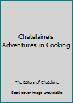 Hardcover Chatelaine's Adventures in Cooking Book