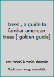 Hardcover trees , a guide to familiar american trees [ golden guide] Book