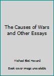 Hardcover The Causes of Wars and Other Essays Book