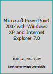 Hardcover Microsoft PowerPoint 2007 with Windows XP and Internet Explorer 7.0 Book