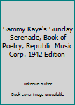 Unknown Binding Sammy Kaye's Sunday Serenade, Book of Poetry, Republic Music Corp. 1942 Edition Book