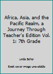 Spiral-bound Africa, Asia, and the Pacific Realm, a Journey Through Teacher's Edition Vol. 1: 7th Grade Book