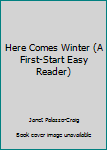 Hardcover Here Comes Winter (A First-Start Easy Reader) Book