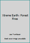 Hardcover Xtreme Earth: Forest Fires Book