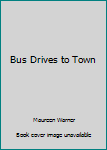 Paperback Bus Drives to Town Book