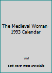 Misc. Supplies The Medieval Woman-1993 Calendar Book