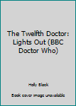 The Twelfth Doctor: Lights Out (BBC Doctor Who) - Book #12 of the Doctor Who 50th Anniversary E-Shorts