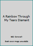 Paperback A Rainbow Through My Tears Diamant Book
