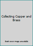 Hardcover Collecting Copper and Brass Book