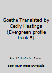 Unknown Binding Goethe Translated by Cecily Hastings (Evergreen profile book 5) Book