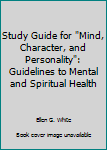 Study Guide for "Mind, Character, and Personality": Guidelines to Mental and Spiritual Health