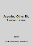 Hardcover Assorted Other Big Golden Books Book