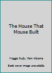 Paperback The House That Mouse Built Book