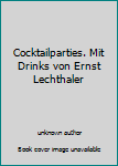 Hardcover Cocktailparties. Mit Drinks von Ernst Lechthaler [German] Book