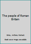 Hardcover The People Of Roman Britain Book