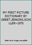 Hardcover MY FIRST PICTURE DICTIONARY BY GREET,JENKINS,SCHILLER~1970 Book