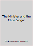 Hardcover The Minister and the Choir Singer Book