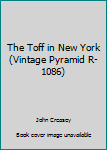 Unknown Binding The Toff in New York (Vintage Pyramid R-1086) Book