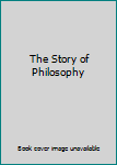 The Story of Philosophy