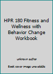 Unknown Binding HPR 180 Fitness and Wellness with Behavior Change Workbook Book