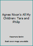 Paperback Agnes Nixon's All My Children: Tara and Philip Book