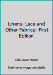 Paperback Linens, Lace and Other Fabrics: First Edition Book