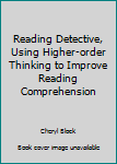 Paperback Reading Detective, Using Higher-order Thinking to Improve Reading Comprehension Book