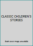 Hardcover CLASSIC CHILDREN'S STORIES Book
