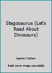 Staple Bound Stegosaurus (Let's Read About Dinosaurs) Book