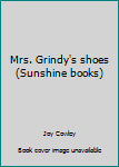 Paperback Mrs. Grindy's shoes (Sunshine books) Book