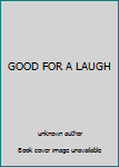Unknown Binding GOOD FOR A LAUGH Book