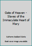 Paperback Gate of Heaven - Slaves of the Immaculate Heart of Mary Book