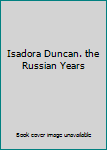 Hardcover Isadora Duncan. the Russian Years Book