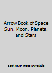 Paperback Arrow Book of Space Sun, Moon, Planets, and Stars Book