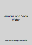 Hardcover Sermons and Soda-Water Book