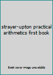 Unknown Binding strayer-upton practical arithmetics first book