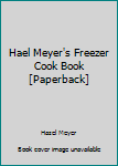 Mass Market Paperback Hael Meyer's Freezer Cook Book [Paperback] Book