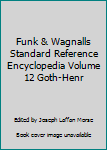 Unknown Binding Funk & Wagnalls Standard Reference Encyclopedia Volume 12 Goth-Henr Book