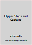 Unknown Binding Clipper Ships and Captains Book