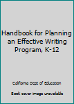 Paperback Handbook for Planning an Effective Writing Program, K-12 Book