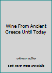 Unknown Binding Wine From Ancient Greece Until Today Book