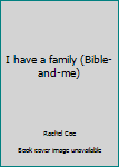 Hardcover I have a family (Bible-and-me) Book