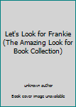 Hardcover Let's Look for Frankie (The Amazing Look for Book Collection) Book