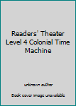 Unknown Binding Readers' Theater Level 4 Colonial Time Machine Book